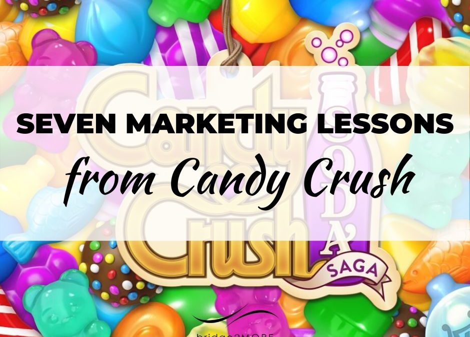 Seven Marketing Lessons from Candy Crush