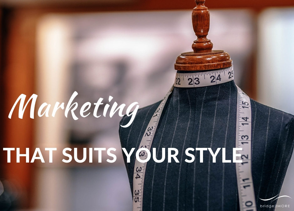 Marketing that suits your style