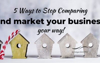 Five ways to stop comparing & market your business your way