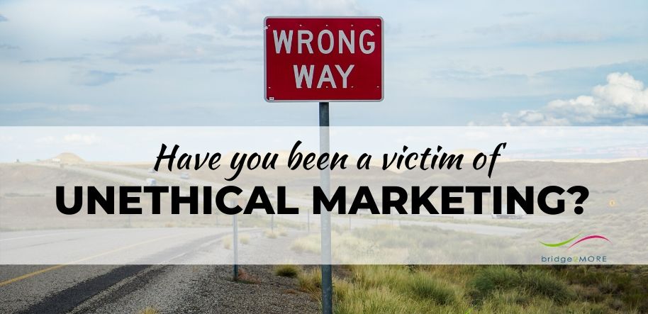 Have you been a victim of unethical marketing?