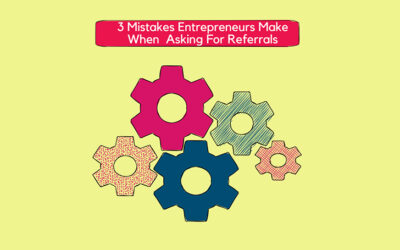 Three mistakes entrepreneurs make when asking for referrals